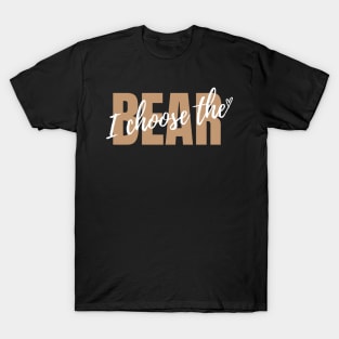 I choose the Bear, Safer In The Woods With a Bear Than A Man T-Shirt